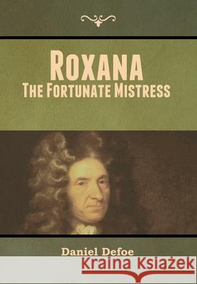 Roxana: The Fortunate Mistress Daniel Defoe 9781647999384 Bibliotech Press - książka