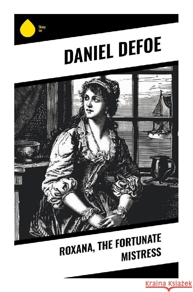 Roxana, the Fortunate Mistress Defoe, Daniel 9788028371722 Sharp Ink - książka