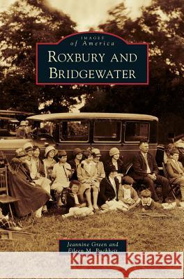 Roxbury and Bridgewater Jeannine Green Eileen M. Buchheit 9781531649760 Arcadia Library Editions - książka