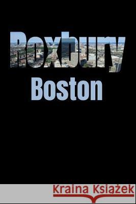 Roxbury: Boston Neighborhood Skyline Boston Skyline Notebook 9781687596307 Independently Published - książka