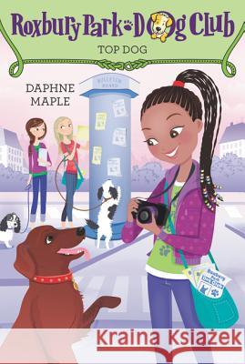 Roxbury Park Dog Club #3: Top Dog Daphne Maple 9780062327710 HarperCollins - książka