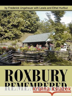 Roxbury Remembered Frederick Ungeheuer Lewis Hurlbut Ethel Hurlbut 9780595329403 Authors Choice Press - książka