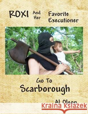 Roxi and her Favorite Executioner go to Scarborough Olson, Al 9781484055342 Createspace - książka