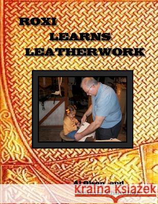 Roxi Learns Leatherwork Dennis Thatcher Al Olson Al Olson 9781979046480 Createspace Independent Publishing Platform - książka