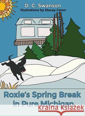 Roxie's Spring Break in Pure Michigan D. C. Swanson 9781480950825 Dorrance Publishing Co. - książka