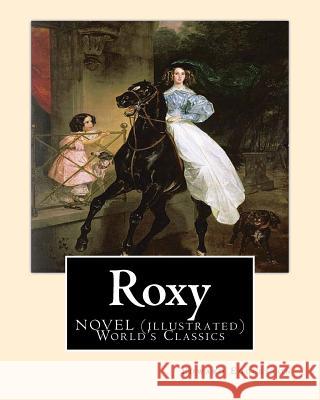 Roxy, By Edward Eggleston A NOVEL (illustrated) World's Classics Eggleston, Edward 9781537171043 Createspace Independent Publishing Platform - książka