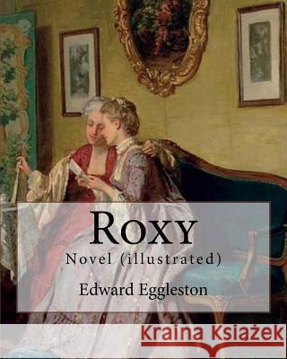 Roxy. By: Edward Eggleston: Novel (illustrated) Eggleston, Edward 9781978078321 Createspace Independent Publishing Platform - książka