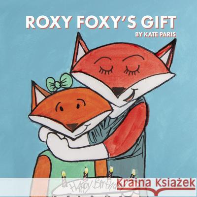 Roxy Foxy's Gift Kate Paris 9781727218312 Createspace Independent Publishing Platform - książka