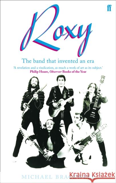 Roxy: The Band that Invented an Era Michael Bracewell 9780571229864 Faber & Faber - książka