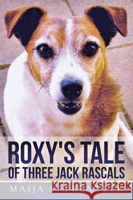 Roxy's Tale of Three Jack Rascals Maija S. Prentler 9781503562844 Xlibris Corporation - książka