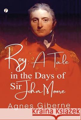 Roy: A Tale in the Days of Sir John Moore Agnes Giberne 9789371418355 Pharos Books Private Limited - książka