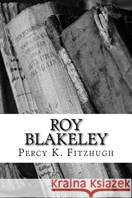 Roy Blakeley Percy K. Fitzhugh 9781983530210 Createspace Independent Publishing Platform - książka
