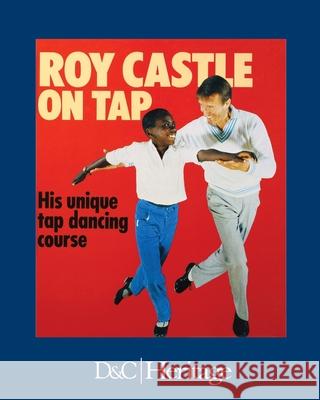 Roy Castle on Tap: His Unique Tap Dancing Course Castle, Roy 9781446306529 David & Charles Publishers - książka