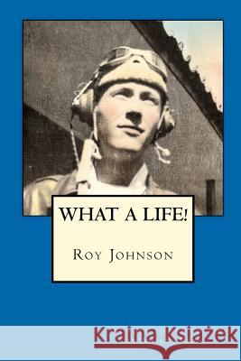 Roy Johnson: What a Life! Angela Keane 9781449542344 Createspace Independent Publishing Platform - książka