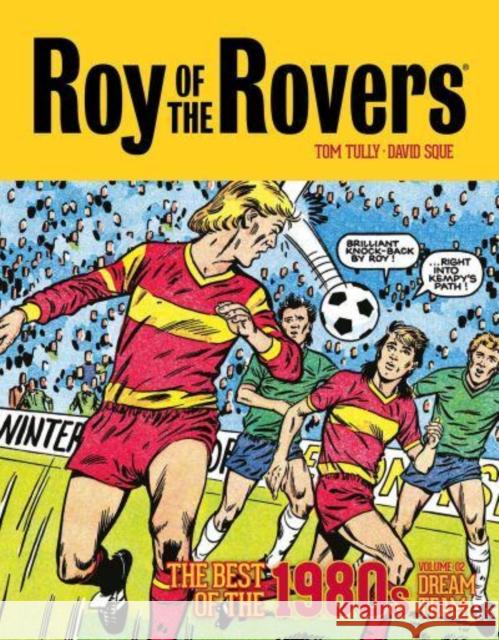 Roy of the Rovers: The Best of the 1980s Volume 2: Dream Team Tom Tully 9781786189509 Rebellion Publishing Ltd. - książka