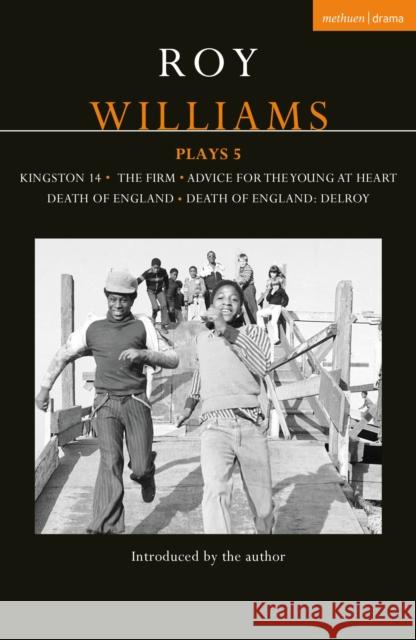 Roy Williams Plays 5: Kingston 14; The Firm; Advice for the Young at Heart; Death of England; Death of England: Delroy Roy Williams 9781350289048 Bloomsbury Publishing PLC - książka