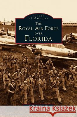 Royal Air Force Over Florida A M De Quesada 9781531645335 Arcadia Publishing Library Editions - książka