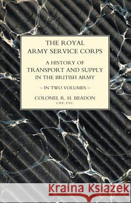ROYAL ARMY SERVICE CORPS. A HISTORY OF TRANSPORT AND SUPPLY IN THE BRITISH ARMY Volume Two Fortescue, John 9781847346391 Naval & Military Press - książka