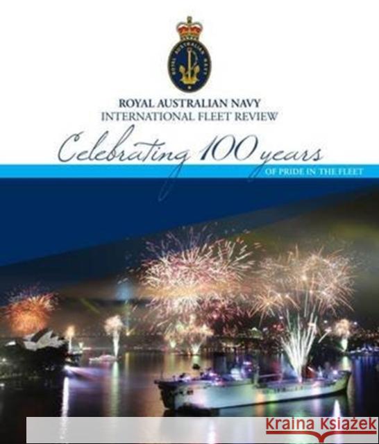 Royal Australian Navy Fleet: Celebrating 100 Years of Pride in the Fleet Australian Navy Royal Royal Australian Roya 9781922132932 Big Sky Publishing - książka