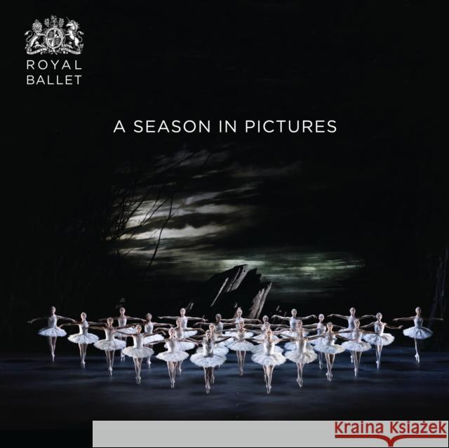 Royal Ballet: A Season in Pictures: 2017 / 2018 Ballet, The Royal 9781786825773 Oberon Books - książka
