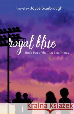 Royal Blue: True Blue Trilogy Book Two Joyce Scarbrough 9781537612232 Createspace Independent Publishing Platform - książka