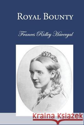 Royal Bounty Frances Ridley Havergal David L. Chalkley Glen T. Wegge 9781937236083 Havergal Trustng - książka