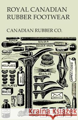 Royal Canadian Rubber Footwear - Illustrated Catalogue - Season 1906-07 Canadian Rubber Co 9781473338289 Read Books - książka