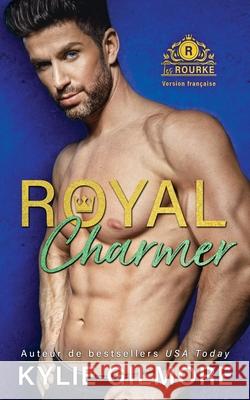 Royal Charmer - Version française Gilmore, Kylie 9781646580026 Extra Fancy Books - książka