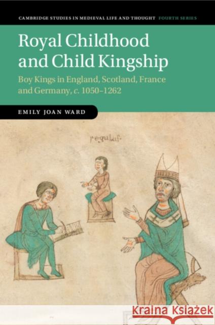 Royal Childhood and Child Kingship Emily Joan (University of Edinburgh) Ward 9781108978842 Cambridge University Press - książka