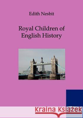 Royal Children of English History Nesbit, Edith 9783861958987 Salzwasser-Verlag - książka