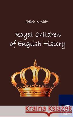 Royal Children of English History Nesbit, Edith   9783867414920 Europäischer Hochschulverlag - książka