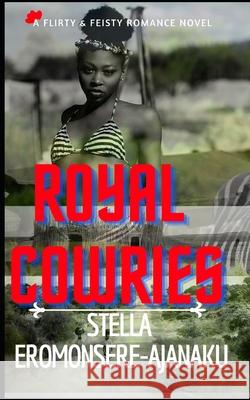 Royal Cowries (Cowries Series #1): Are their lives destined together? Eromonsere-Ajanaku, Stella 9781508524762 Createspace - książka