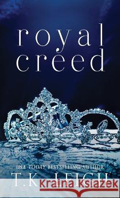 Royal Creed T. K. Leigh 9781954812208 Tracy Kellam - książka