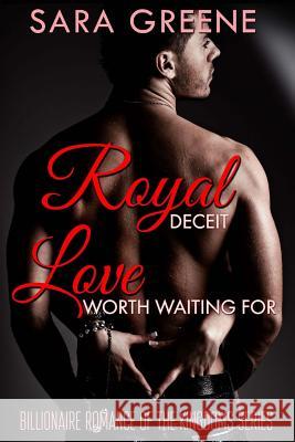 Royal Deceit, Love Worth Waiting For: The Sheikh's London Love Child Greene, Sara 9781530695898 Createspace Independent Publishing Platform - książka