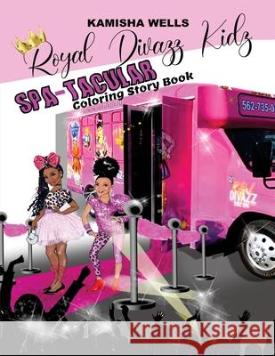Royal Divazz Kidz Spa-Tacular Coloring Story Book Kamisha Wells 9781977227263 Outskirts Press - książka