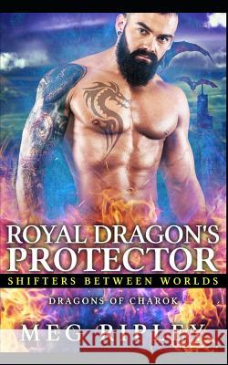 Royal Dragon's Protector Meg Ripley 9781092877909 Independently Published - książka