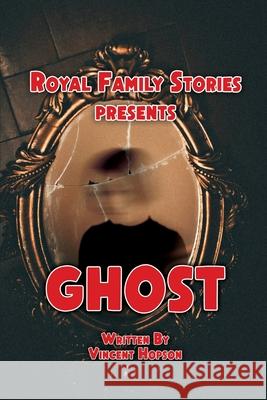 Royal Family Stories Presents: Ghost Vincent Hopson 9781638674139 Rosedog Books - książka