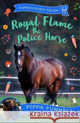 Royal Flame the Police Horse Pippa Funnell 9781804543290 Bloomsbury Publishing PLC - książka