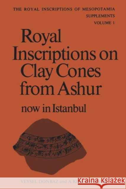 Royal Inscriptions on Clay Cones from Ashur Now in Istanbul Veysel Donbaz 9781442631229 University of Toronto Press - książka