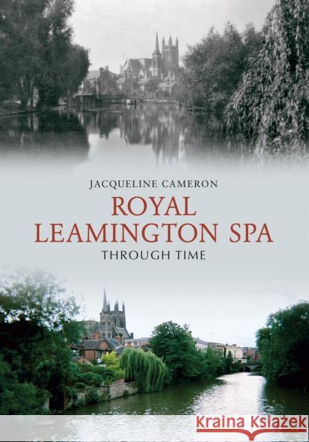 Royal Leamington Spa Through Time Jacqueline Cameron 9781848685987 AMBERLEY - książka