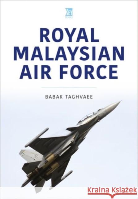 Royal Malaysian Air Force Babak Taghvaee 9781802827231 Key Publishing Ltd - książka