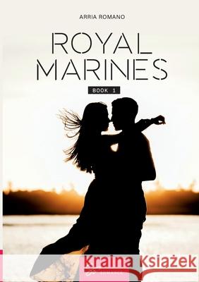 Royal Marines - Book 1: Surrendering Arms Arria Romano 9782390455011 So Romance - Int - książka