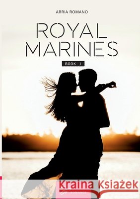 Royal Marines - Book 1: Surrendering Arms Arria Romano 9782390455011 So Romance - Int - książka