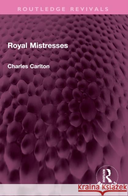 Royal Mistresses Charles Carlton 9781032465234 Routledge - książka