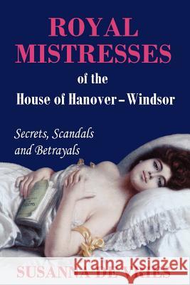 Royal Mistresses of the House of Hanover-Windsor de Vries, Susanna 9780980621624 Port Campbell Press - książka