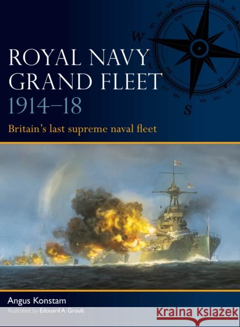 Royal Navy Grand Fleet 1914–18: Britain’s last supreme naval fleet Angus Konstam 9781472866837 Osprey Publishing (UK) - książka