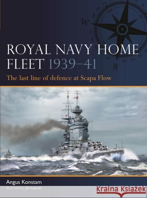 Royal Navy Home Fleet 1939–41: The last line of defence at Scapa Flow Angus Konstam 9781472861481 Bloomsbury Publishing PLC - książka