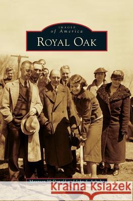 Royal Oak Maureen McDonald John S. Schultz 9781531651398 Arcadia Publishing Library Editions - książka