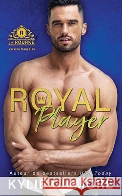 Royal Player - Version française Gilmore, Kylie 9781646580040 Extra Fancy Books - książka
