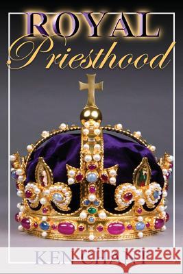 Royal Priesthood Ken Chant 9781615290727 Vision Publishing - książka